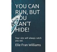 YOU CAN RUN, BUT YOU CAN'T HIDE!: Your sins will always catch you out.