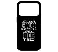 You Can Run But You'll Only Die Tired LARP Case for iPhone 17 Pro