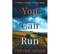You Can Run: Propulsive, atmospheric standalone thriller (Paperback) - Trevor Wood Book