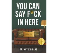 You Can Say F*ck In Here: Stories from the Couch