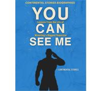 YOU CAN SEE ME: LESSONS FROM THE LIFE OF WRESTLING’S BIGGEST SUPERSTAR (LEGENDS SERIES: INSPIRING LIVES, TIMELESS LESSONS)