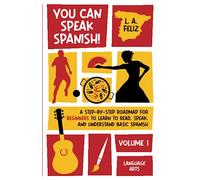 You Can Speak Spanish!: A Step-by-Step Roadmap for Beginners to Learn to Read, Speak, and Understand Basic Spanish