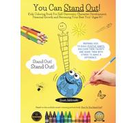 You Can Stand Out!: KIds' Coloring Book For Self-Discovery, Character Development, Personal Growth and Becoming Your Best You! Ages 4+