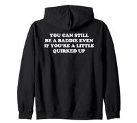 You Can Still Be A Baddie, Even If You're Quirked Up Quote Zip Hoodie