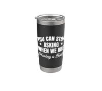 You can Stop Asking When we are Having a Baby Stainless Steel Insulated Tumbler