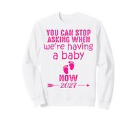You Can Stop Asking When We're Having a Baby Now 2027 Humour Sweatshirt