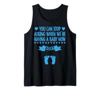 You Can Stop Asking When We're Having a Baby Now 2027 Tank Top