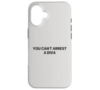 You Can’t Arrest A Diva Case for iPhone 16