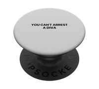 You Can’t Arrest A Diva PopSockets Adhesive PopGrip