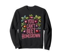You Can’t Beet Homegrown Funny Gardening Sweatshirt