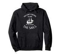 You Can’t Control Wind But You Can Adjust The Sails Pullover Hoodie