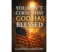 You Can’t Curse What God Has Blessed Faith, Freedom & the Fight for America: Faith, Freedom & the Fight for America
