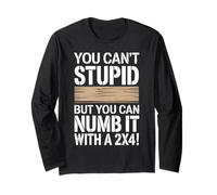 You Can’t Fix Stupid But You Can Numb It With A 2X4 Math Fun Long Sleeve T-Shirt