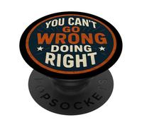 You Can’t Go Wrong Doing Right, Inspirational Men Women Kids PopSockets Adhesive PopGrip