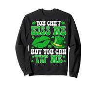 You Can’t Kiss Me - Funny Bartender Irish St. Patrick’s Day Sweatshirt