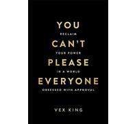 You Can’t Please Everyone: Reclaim Your Power in a World Obsessed with Approval - The powerful new book from the #1 Sunday Times bestselling author of Good Vibes, Good Life
