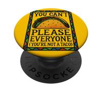 You Can’t Please Everyone (You’re Not a Taco) Funny PopSockets Adhesive PopGrip