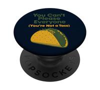 You Can’t Please Everyone (You’re Not a Taco) Funny PopSockets Adhesive PopGrip