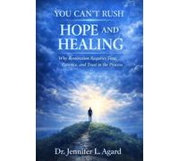 YOU CAN’T RUSH HOPE AND HEALING: Why Restoration Requires Time, Patience, and Trust in the Process