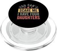 You Can’t Scare Me I Have Four Daughters Funny Dad PopSockets PopGrip for MagSafe
