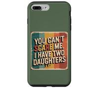 You Can’t Scare Me, I Have Two Daughters Funny Retro Design Case for iPhone 7 Plus/8 Plus