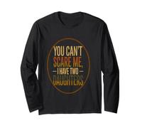 You Can’t Scare Me, I Have Two Daughters Funny Retro Design Long Sleeve T-Shirt