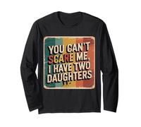 You Can’t Scare Me, I Have Two Daughters Funny Retro Design Long Sleeve T-Shirt