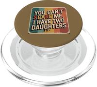 You Can’t Scare Me, I Have Two Daughters Funny Retro Design PopSockets PopGrip for MagSafe