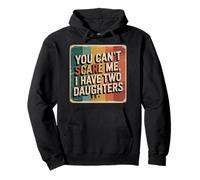 You Can’t Scare Me, I Have Two Daughters Funny Retro Design Pullover Hoodie