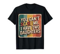 You Can’t Scare Me, I Have Two Daughters Funny Retro Design T-Shirt