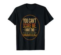 You Can’t Scare Me, I Have Two Daughters Funny Retro Design T-Shirt