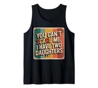 You Can’t Scare Me, I Have Two Daughters Funny Retro Design Tank Top