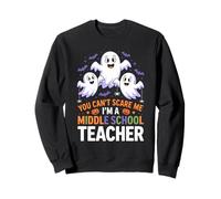 You Can’t Scare Me I’m a Middle School Teacher spooky ghost Sweatshirt