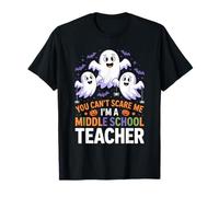 You Can’t Scare Me I’m a Middle School Teacher Spooky Ghost T-Shirt