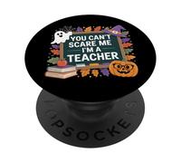 You Can’t Scare Me I’m a Teacher - Funny Halloween PopSockets Adhesive PopGrip