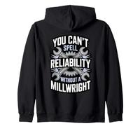 You Can’t Spell Reliability Without Millwright Mechanic Zip Hoodie