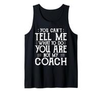 You Can’t Tell Me, Not My Coach Tee Funny Quote Gifts Tank Top