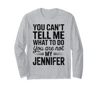 You Can’t Tell Me What to Do You’re Not My Jennifer Funny Long Sleeve T-Shirt