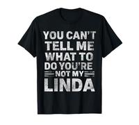 You Can’t Tell Me What to Do You’re Not My Linda T-Shirt