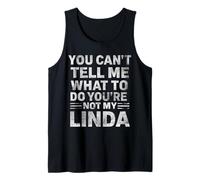 You Can’t Tell Me What to Do You’re Not My Linda Tank Top