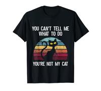 You Can’t Tell Me What to Do Your Not My Cat T-Shirt