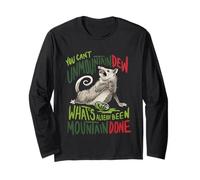 You Can’t Unmountain Dew What’s Already Been Mountain Done Long Sleeve T-Shirt