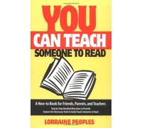 You Can Teach Someone to Read: A How-To Book for Friends, Parents, and Teachers : Step-By-Step Detailed Directions to Provide Anyone the Necessary Tools to Easily Teach Someone to r