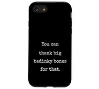 You Can Thank Big Badinky Bones For That- Funny Marcus Case for iPhone SE (2020) / 7/8
