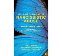 You Can Thrive After Narcissistic Abuse: The #1 System for Recovering from Toxic Relationships (New edition)