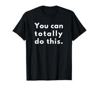 You can totally do this T-Shirt