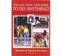 You Can Train Your Horse to Do Anything!: On Target Training - Clicker Training and Beyond
