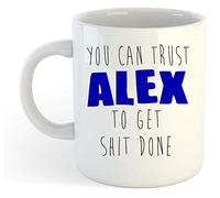 You Can Trust Alex to Get Shit Done - Funny Named Gift Mug Blue