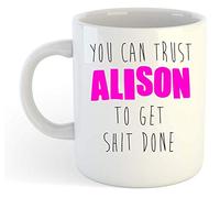 You Can Trust Alison to Get S-t Done - Funny Named Gift Mug Pink