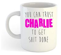 You Can Trust Charlie to Get S-t Done - Funny Named Gift Mug Pink